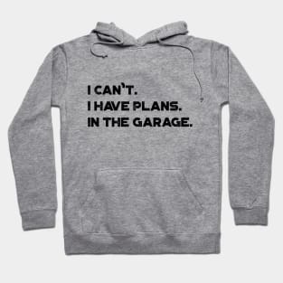 Funny I Can't I Have Plans In The Garage Vintage Retro (Black) Hoodie